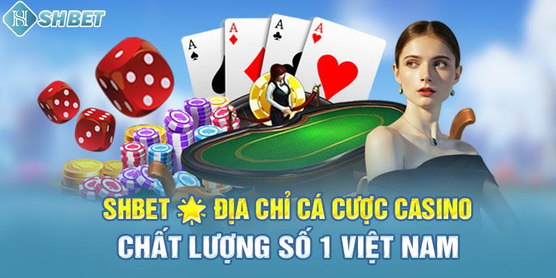 Shbet địa chỉ cá cược casino chất lượng số 1 Việt Nam